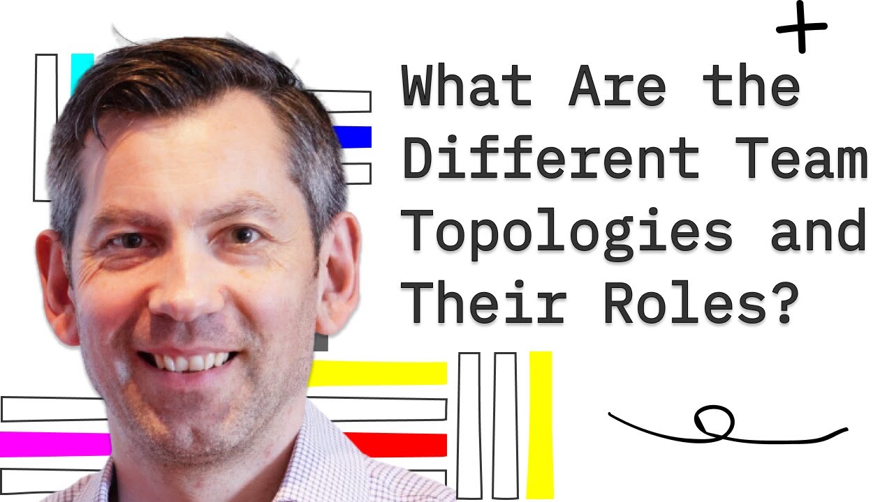 What Are the Different Team Topologies and Their Roles?