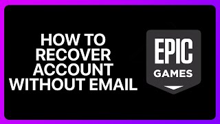 How To Recover Epic Games Account Without Email Tutorial