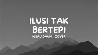 Download lagu Hijau Daun - Ilusi Tak Bertepi (Cover) | Lirik Lagu mp3