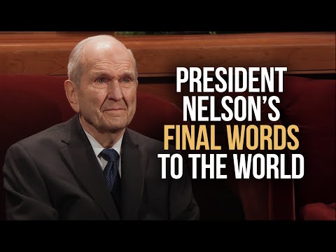 President Russell M. Nelson's Final Words to the World