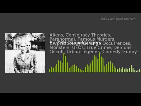 Ep #39 Doppelgangers