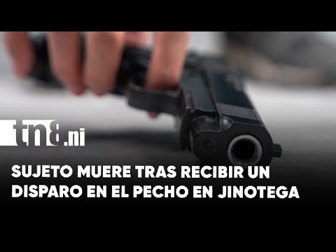 Conflicto personal termina en tragedia: hombre muere tras recibir disparo en Jinotega