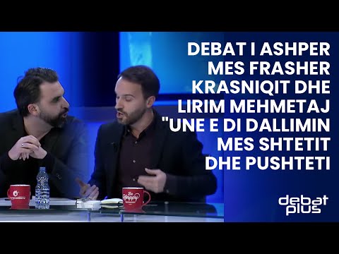Debat i ashper mes Frasher Krasniqit dhe Lirim Mehmetaj/ "Une e di dallimin mes shtetit dhe pushteti
