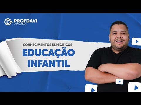EDUCAÇÃO INFANTIL - Conhecimentos Específicos