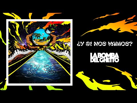 ¿Y SI NOS VAMOS? - LA BOMBA DEL GHETTO