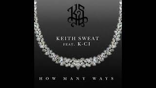 Keith Sweat - How Many Ways  (feat. K-Ci)