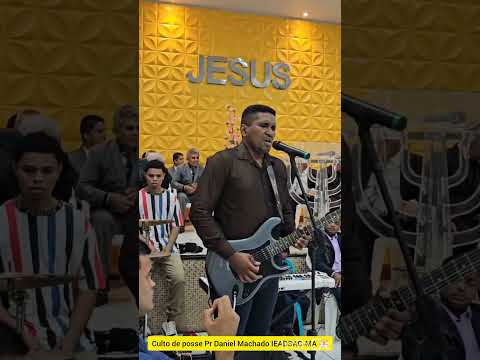 Culto de posse Pr Daniel Machado em IEADSAC MA