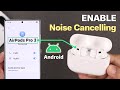 How To Enable Noise Cancelling On AirPods Pro 3 Android Turn ON