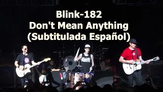 Blink-182 - Don't Mean Anything (Subtitulada Español)