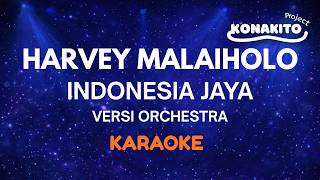 Download lagu Indonesia Jaya - Harvey Malaiholo Karaoke Versi orchestra mp3