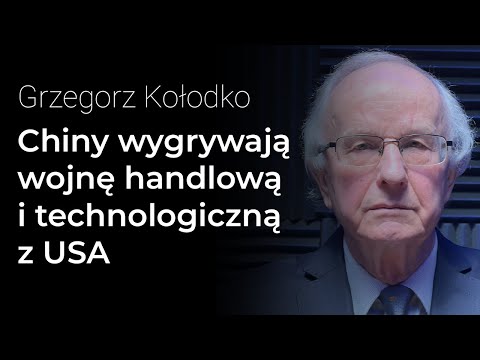 China is winning the trade and technology war with the US – Grzegorz Kołodko | Compound Interest