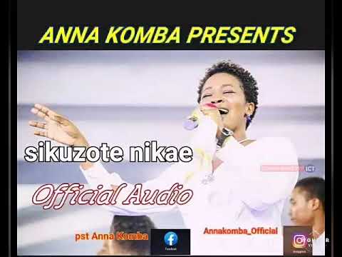 Anna Komba_Sikuzote Nikae_[Official Audio]