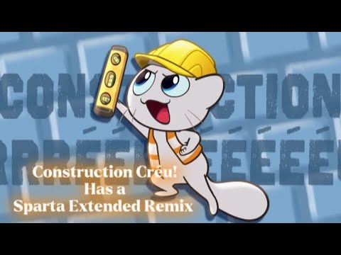 CONSTRUCTION CRÉU! - Has a Sparta Extended Remix [READ DESC]