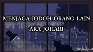 Download lagu MENjAGA JODOH ORANG LAIN - @AraJohari | Lyric🎧 mp3