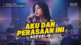 Download lagu AKU DAN PERASAAN INI - REPUBLIK | LIRIK LAGU | COVER EVA MUSIK mp3