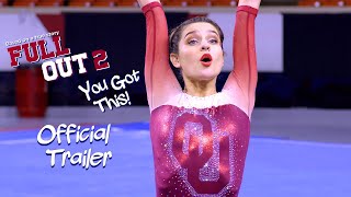 Full Out 2 - You Got This! Official Trailer