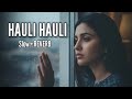 Hauli Hauli Bhul Javage Slow Reverb Lofi Sad Songs