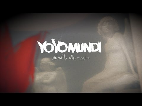 YO YO MUNDI - CHIEDILO ALLE NUVOLE