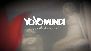 YO YO MUNDI - CHIEDILO ALLE NUVOLE