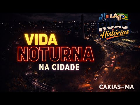 Caxias–MA Depois do Pôr do Sol | A Vida Noturna da Cidade
