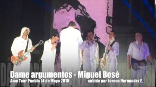 14 Dame argumentos - Miguel Bosé Amo Tour Puebla 14 de Mayo 2015