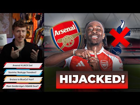 Arsenal HIJACK Eze! Chelsea’s DODGY Transfer? Mark Goldbridge’s Bundesliga Deal?