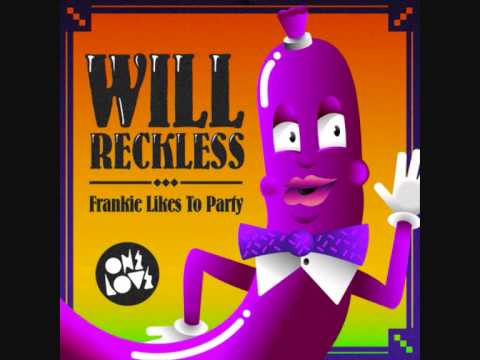 Frankie likes To Party - Will Reckless (Slappin' Plastic Remix) ONELOVE