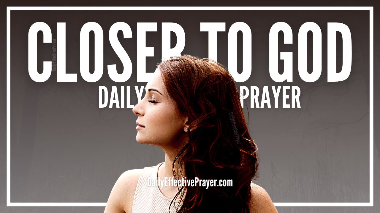 Prayer To Draw Closer To God | Draw Near To God Prayers