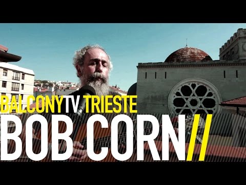 BOB CORN - NOBODY COMES (BalconyTV)