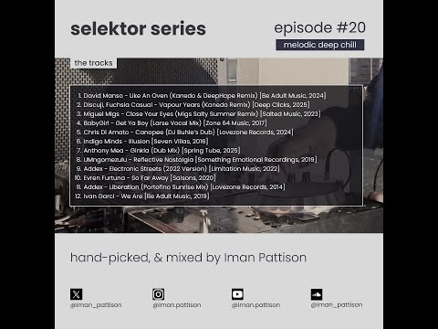 selektor series #20 - melodic deep chill | Addex, David Manso, UMngomezulu, Miguel Migs, Ivan Garci