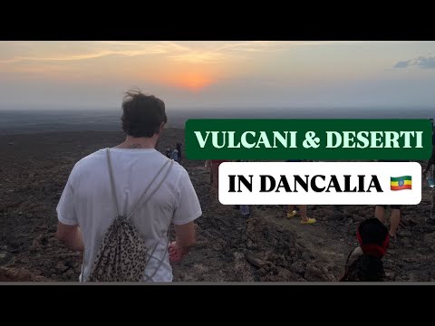 VULCANI & DESERTI IN DANCALIA 🇪🇹
