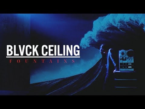 BLVCK CEILING — Fountains