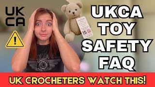 UKCA FAQ for handmade toys | Do Crochet Toys Need Safety Testing?