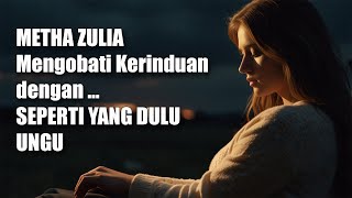 Download lagu Suara Merdu METHA ZULIA Menghidupkan Kembali SEPERTI YANG DULU - UNGU mp3 Download lagu Suara Merdu METHA ZULIA Menghidupkan Kembali SEPERTI YANG DULU - UNGU mp3
