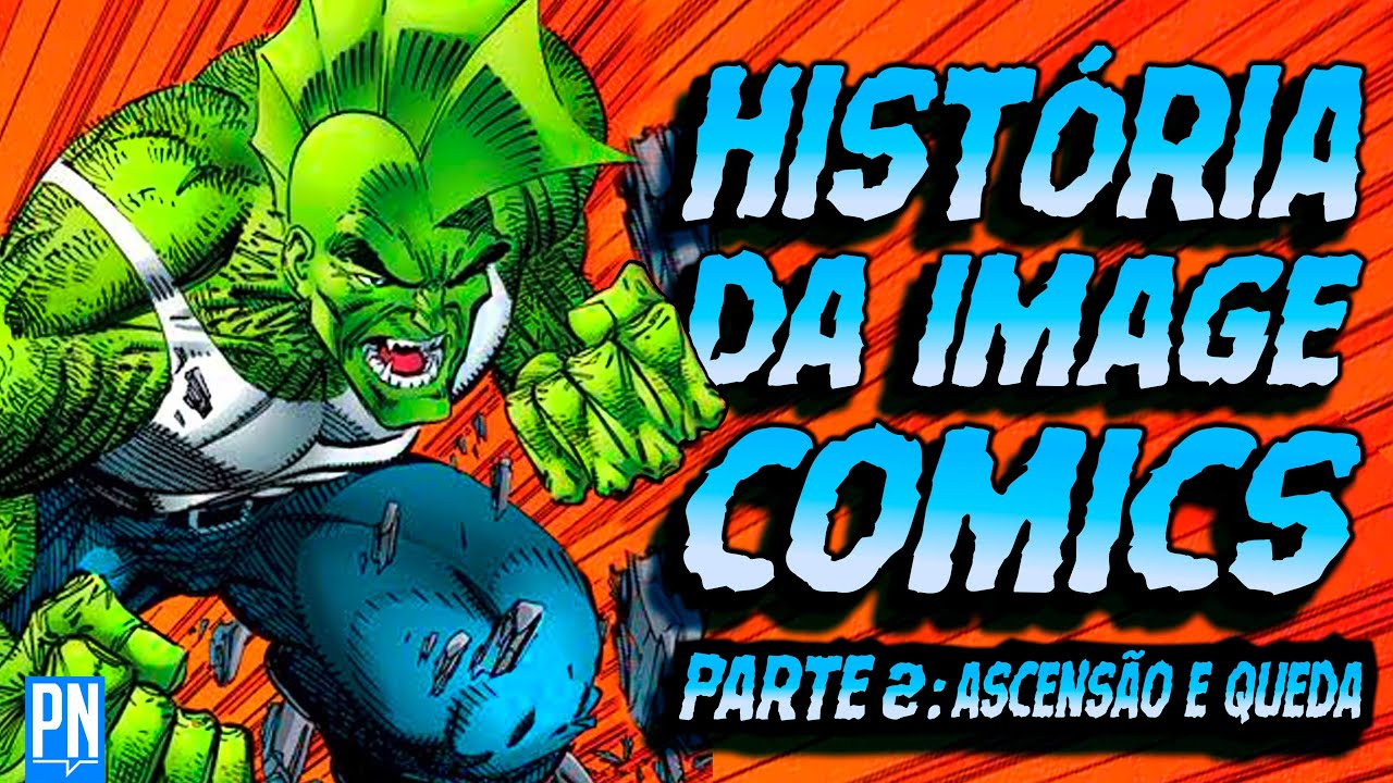 A ascensão e queda da IMAGE COMICS após a saída da Marvel | Pipoca e Nanquim #380