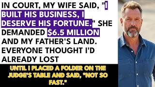 My Wife Demanded $6.5M & My Family's Lumber Yard In Court—Until I Handed the Judge This Folder...