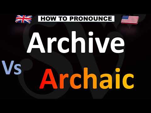 How to Pronounce Archive VS Archaic (CORRECTLY!)