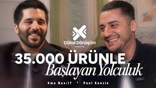 35.000 Ürünle Başlayan Yolculuk! - Paul Kenzie - “Ama Nasıl?”