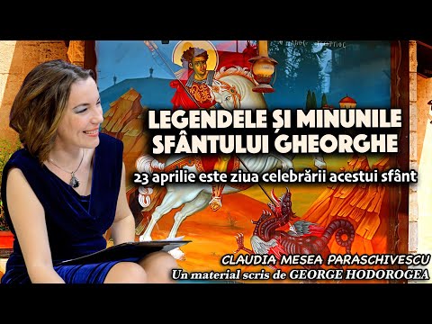 Legendele si minunile Sfantului Gheorghe * 23 aprilie este ziua celebrarii acestui sfant