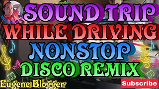 Download lagu SOUND TRIP WHILE DRIVING NONSTOP DISCO REMIX mp3