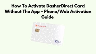 How To Activate DasherDirect Card Without the App – Phone/Web Activation Guide (2026)