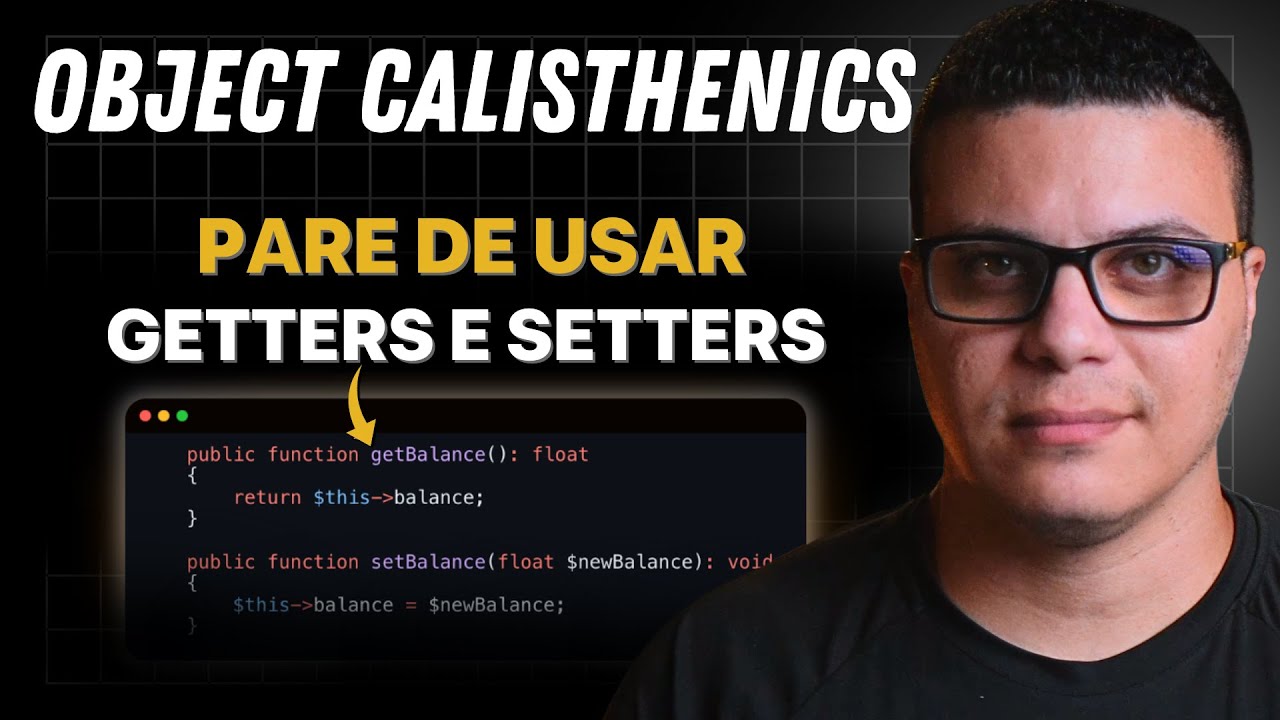 Object Calisthenics: Pare de Usar Getters e Setters | Boas Práticas e Orientação a Objetos!