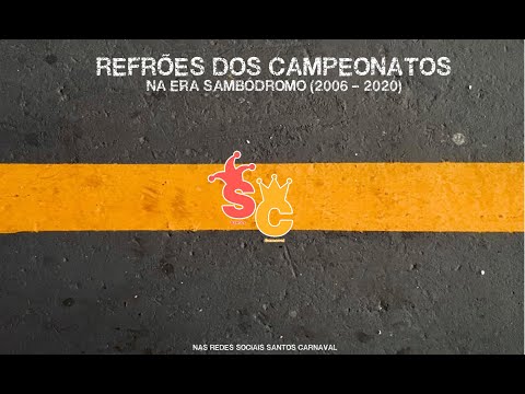 REFRÕES dos campeonatos: Na era SAMBÓDROMO (2006-2020).