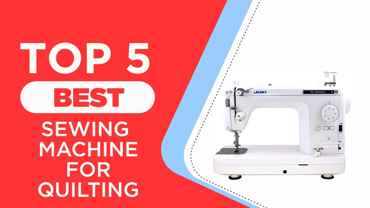 The 5 Best Sewing Machine for Quilting in 2025 | Reviews | QUILTING SEWING MACHINE