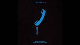 The Kills - Echo Home