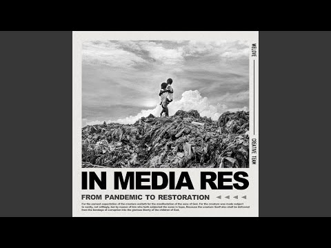 In Media Res: From Pandemic To Restoration