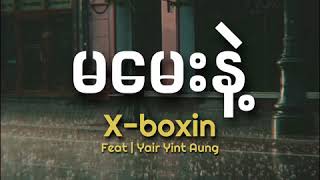 Download lagu Xbox | မမေးနဲ့ Ma May Nae ( Lyrics ) Feat | Yair Yint Aung mp3