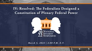 Click to play: IV: Resolved: The Federalists Designed a Constitution of Plenary Federal Power (Debate)