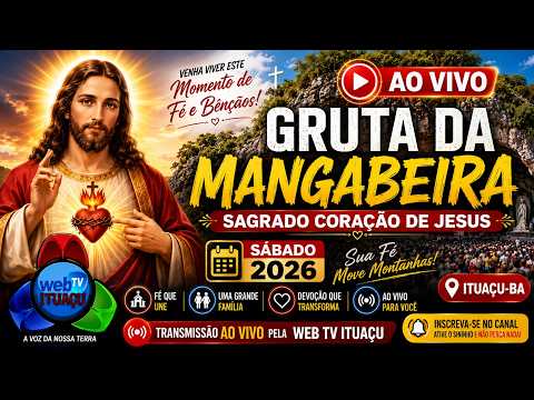 GRUTA DA MANGABEIRA AO VIVO - SAGRADO CORAÇÃO DE JESUS - ITUAÇU-BA 2026 #ituaçu #grutadamangabeira