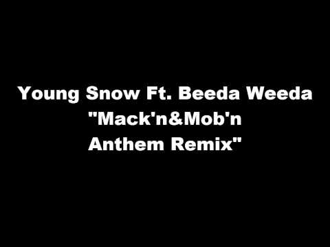 Mack'n&Mob'n Anthem Remix-Young Snow Ft Beeda Weeda